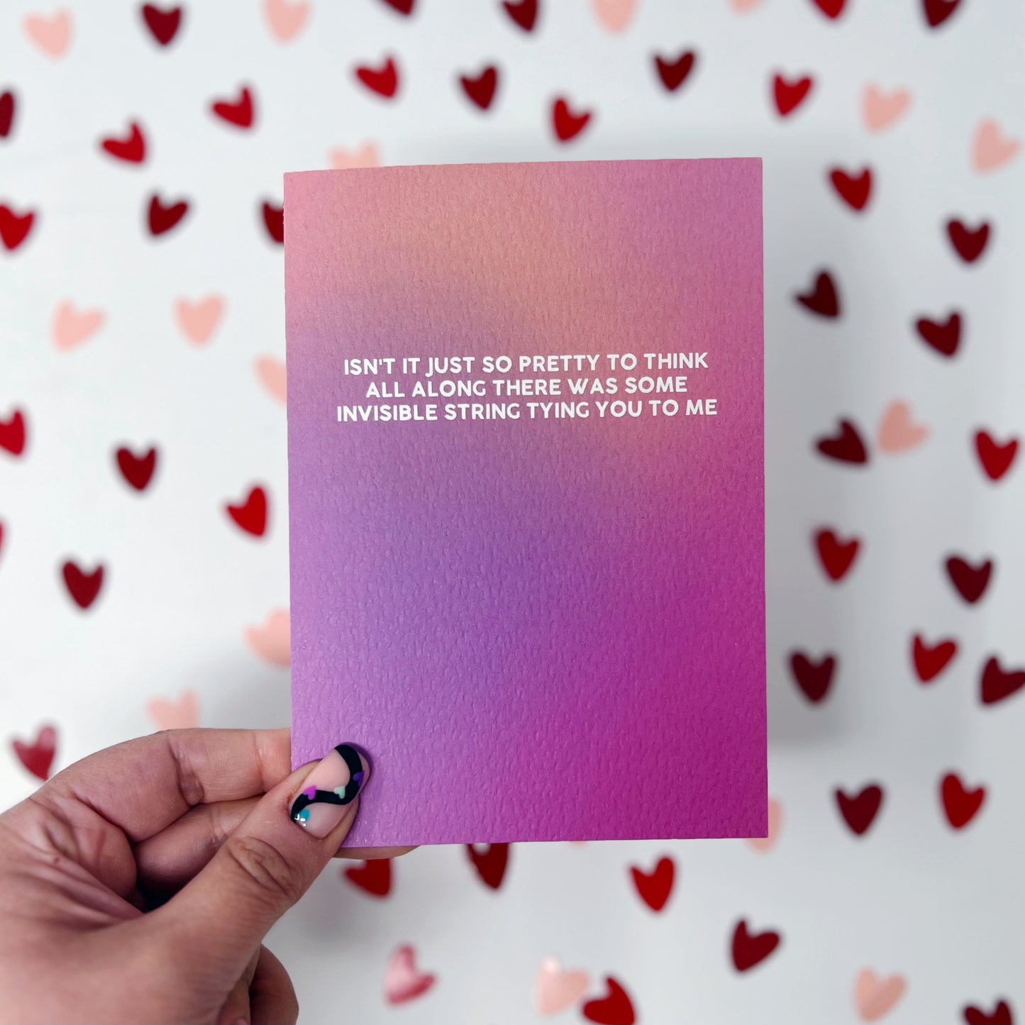 Isn't It Just So Pretty To Think All Along There Was Some Invisible String Tying You To Me 'Invisible String' Card