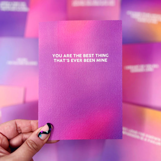 You Are The Best Thing That's Ever Been Mine 'Mine' Card
