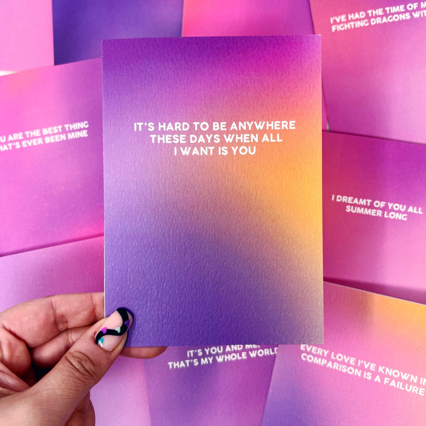 It's Hard To Be Anywhere These Days When All I Want Is You 'The Is Me Trying' Card