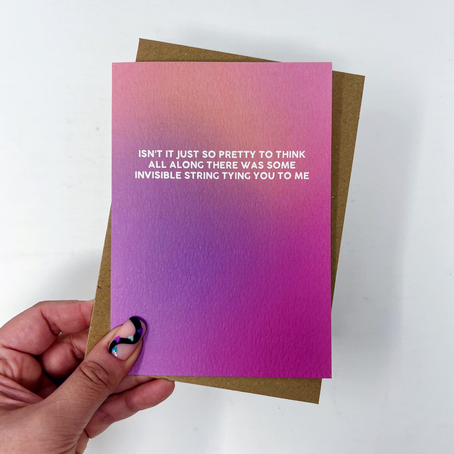 Isn't It Just So Pretty To Think All Along There Was Some Invisible String Tying You To Me 'Invisible String' Card