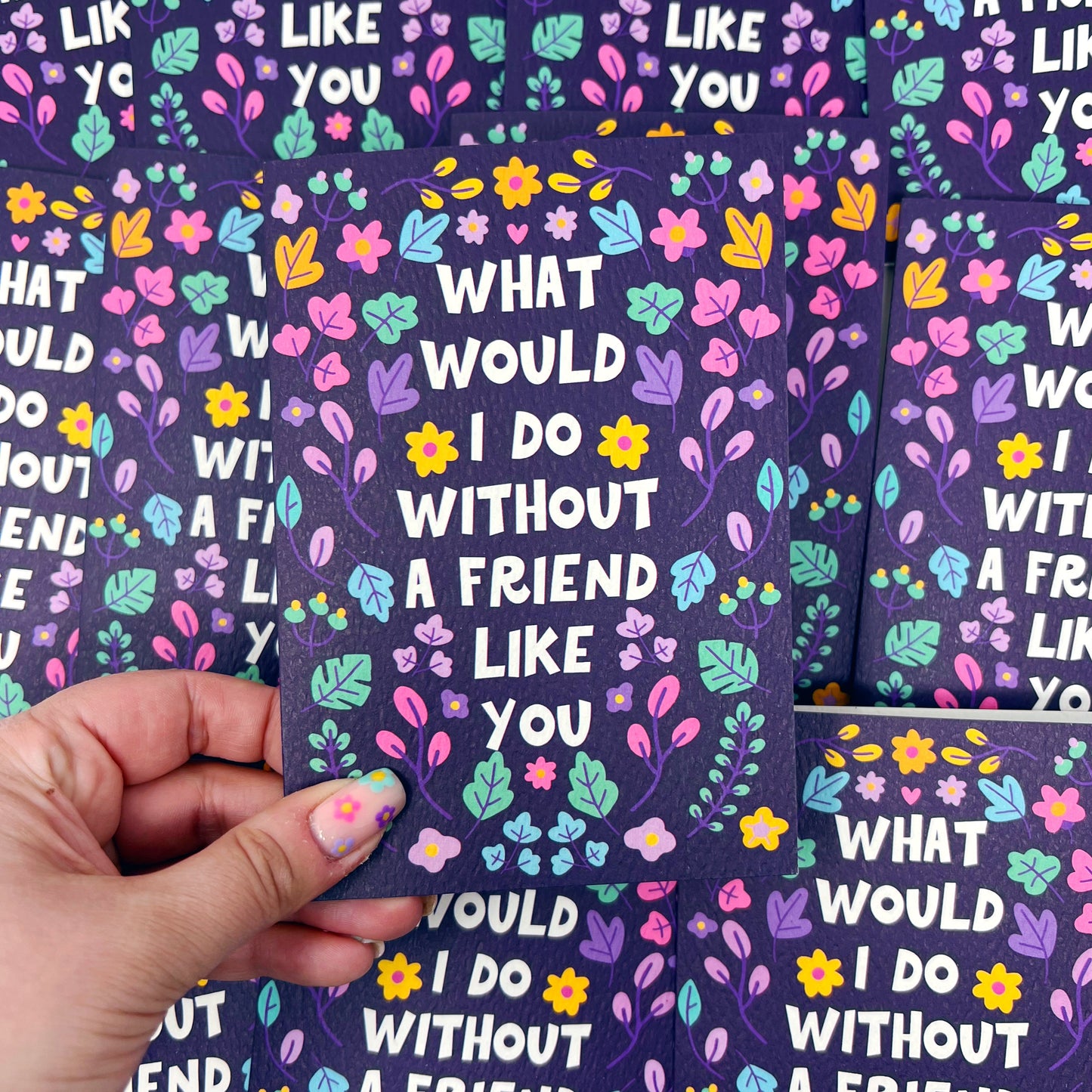 What Would I Do Without A Friend Like You Card