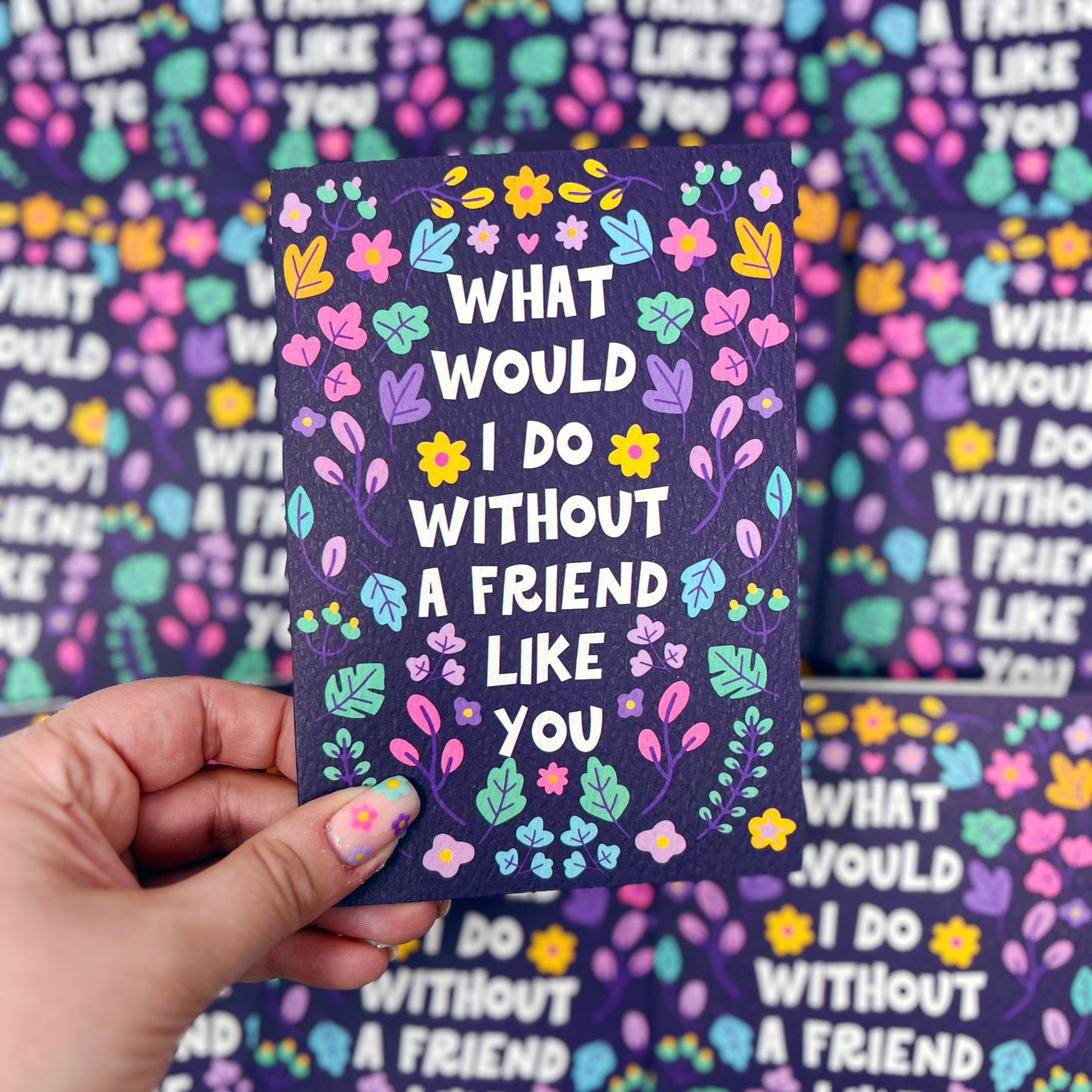 What Would I Do Without A Friend Like You Card