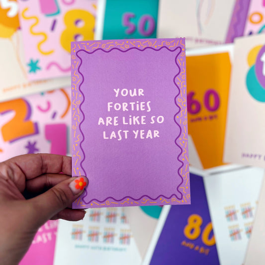 Your Forties Are Like So Last Year Card