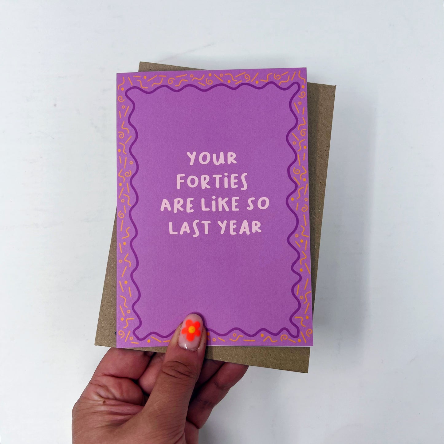 Your Forties Are Like So Last Year Card