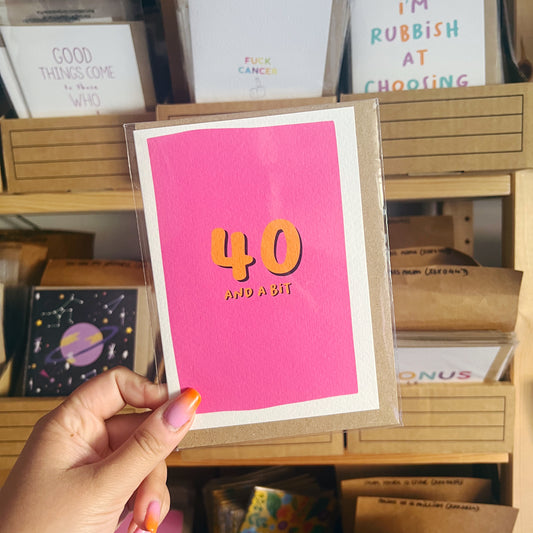 40 And A Bit Birthday Card