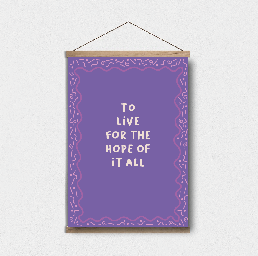 To Live For The Hope Of It All A5 Print