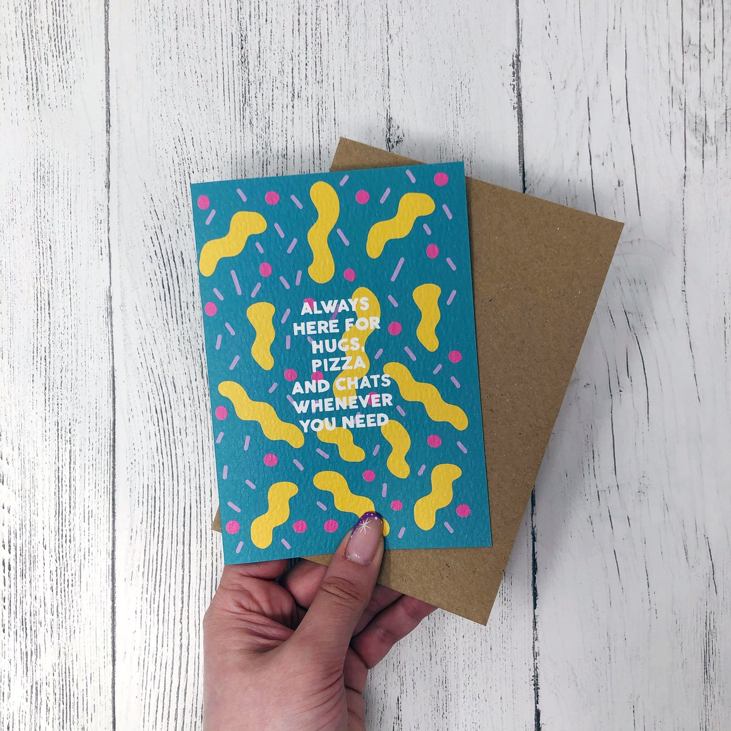 Always Here for Hugs, Pizza and Chats Whenever You Need Card