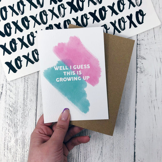 Well I Guess This Is Growing Up Card