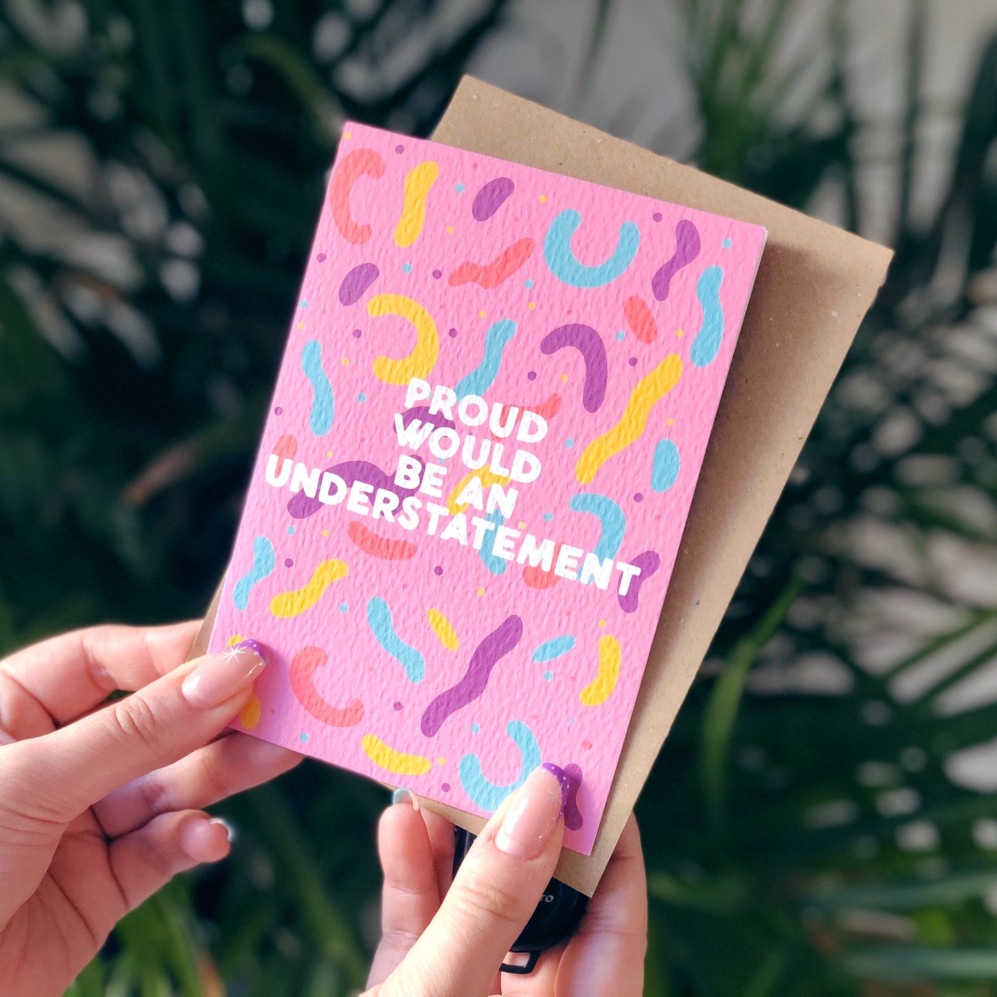 Proud Would Be An Understatement Card