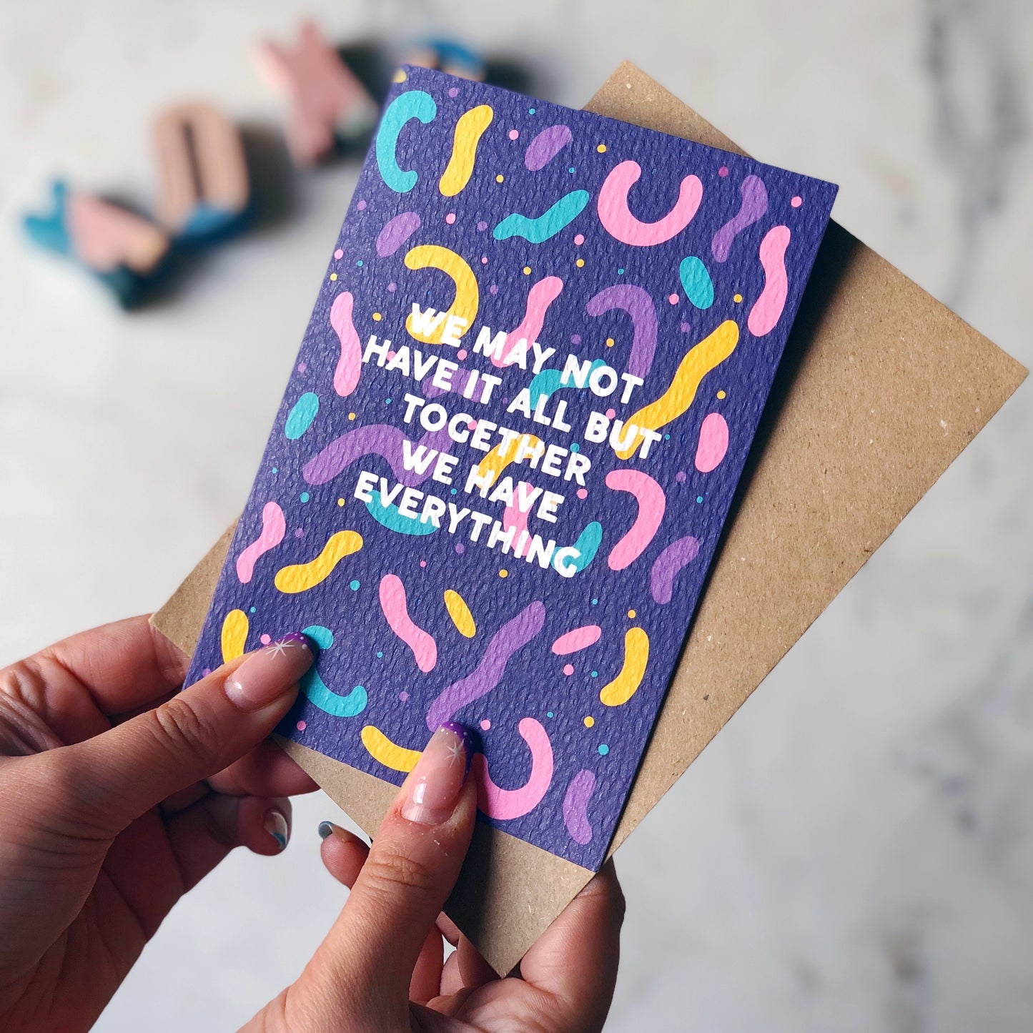 We May Not Have It All, But Together We Have Everything Card