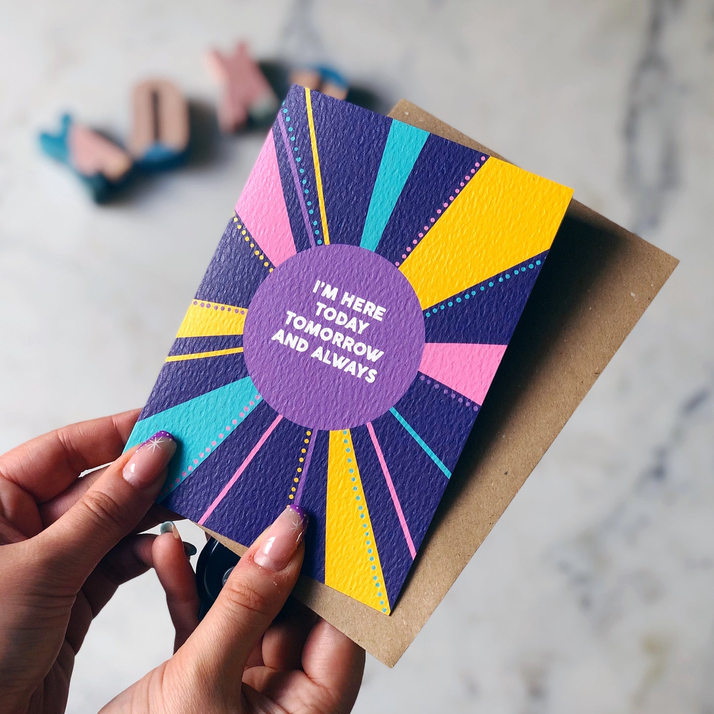 I'm Here Today, Tomorrow and Always Card