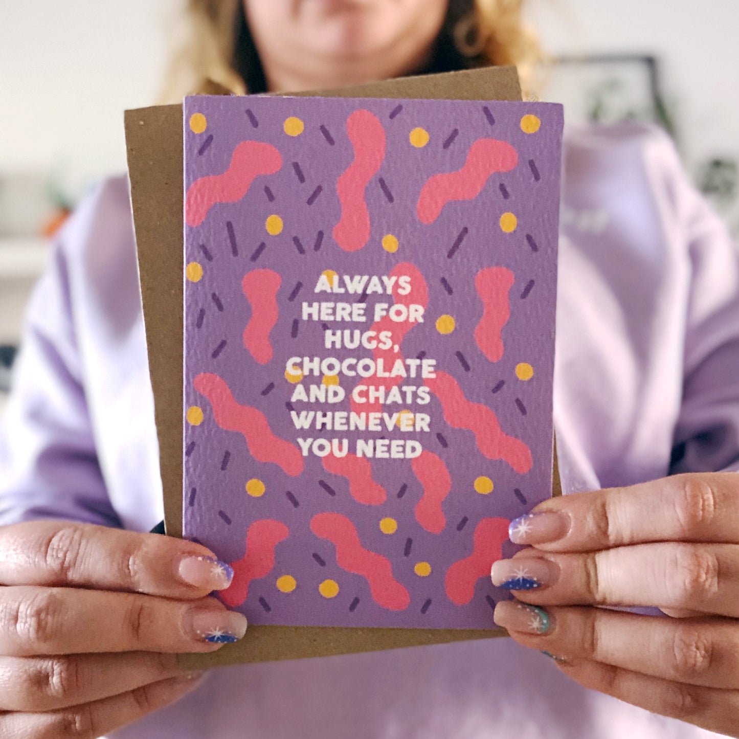 Always Here for Hugs, Chocolate and Chats Whenever You Need Card