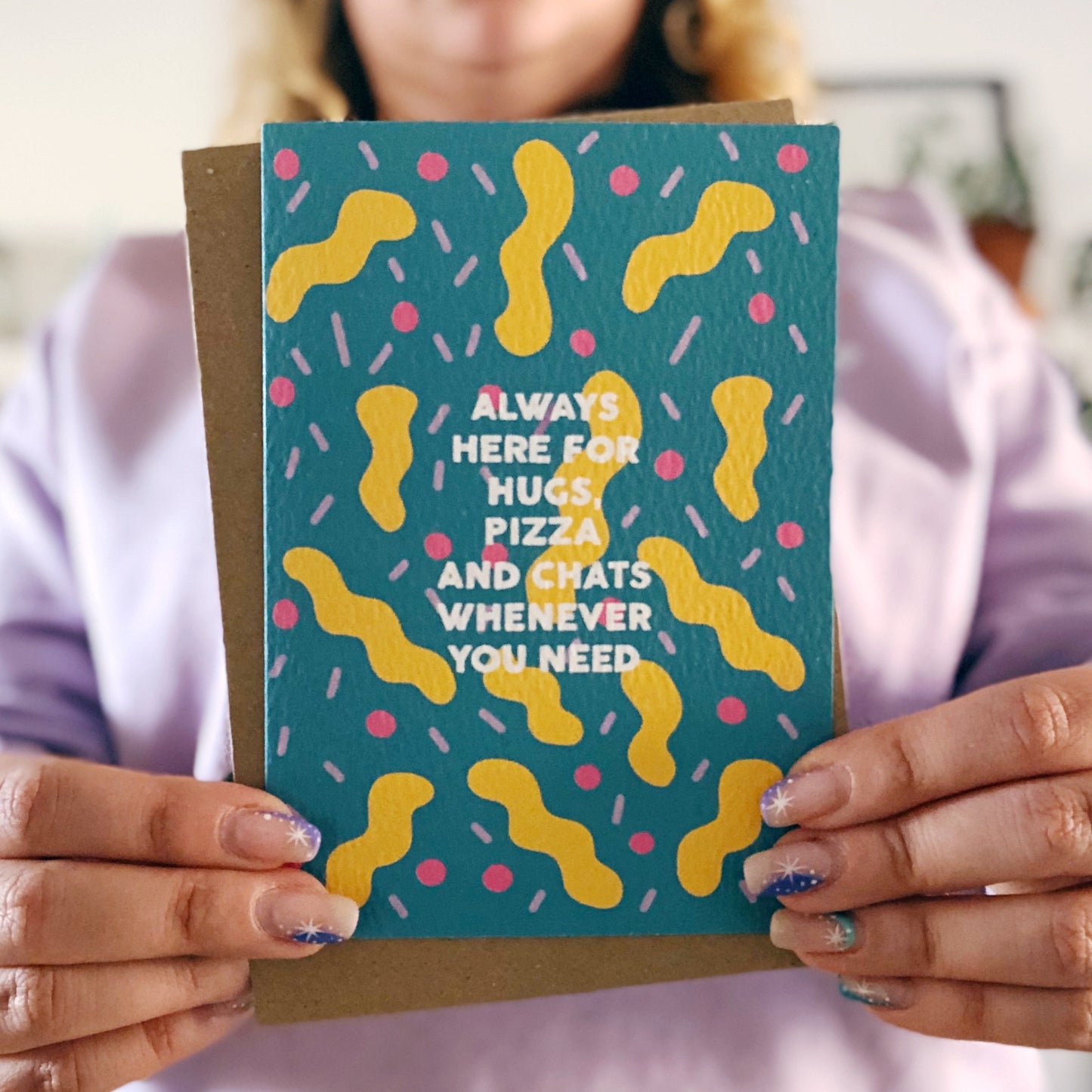 Always Here for Hugs, Pizza and Chats Whenever You Need Card