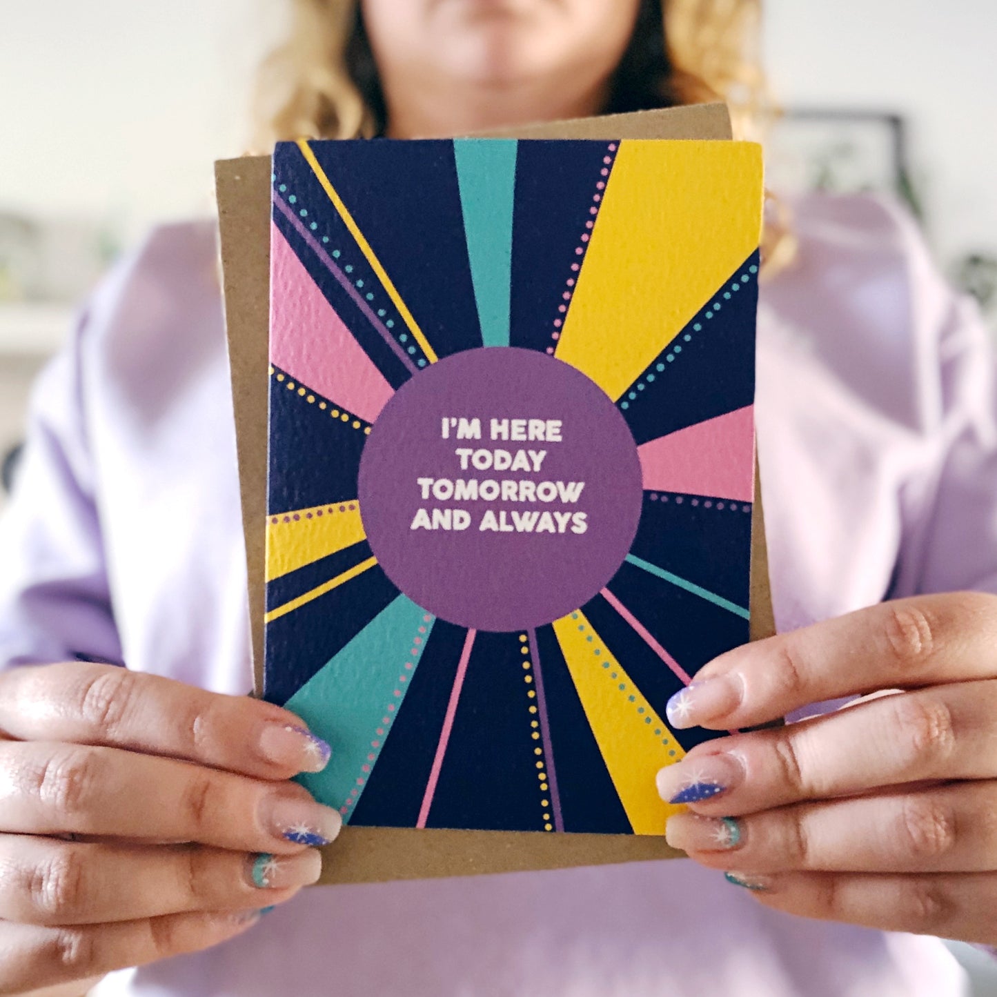 I'm Here Today, Tomorrow and Always Card