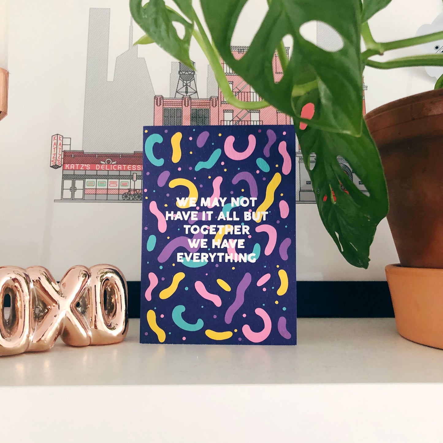 We May Not Have It All, But Together We Have Everything Card