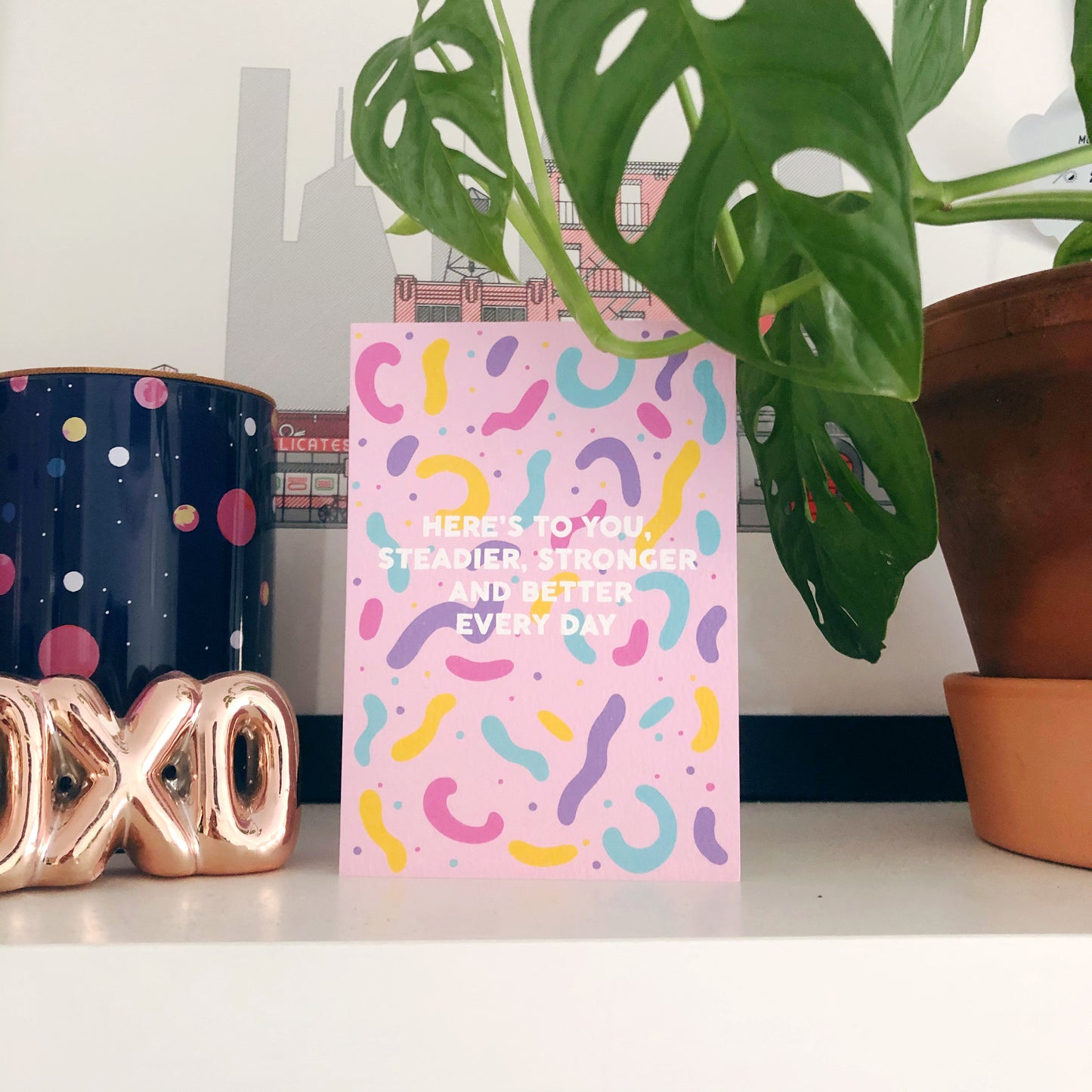 Here's To You, Steadier, Stronger and Better Every Day Card