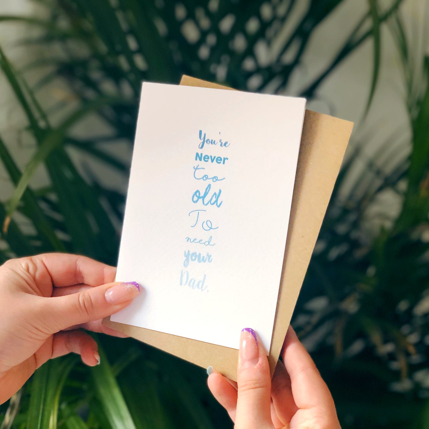 Never Too Old To Need Your Dad Card