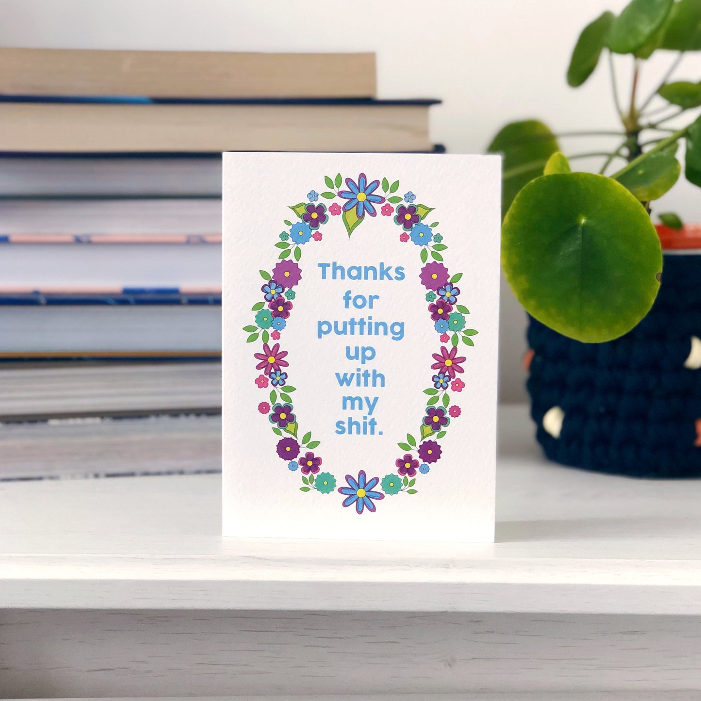 Thanks For Putting Up With My Shit Card