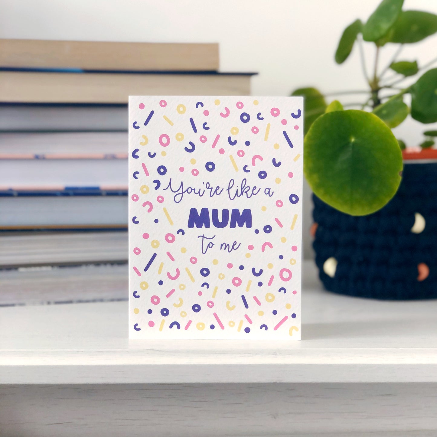 You're Like A Mum To Me Card