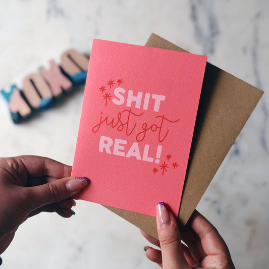 Shit Just Got Real Card