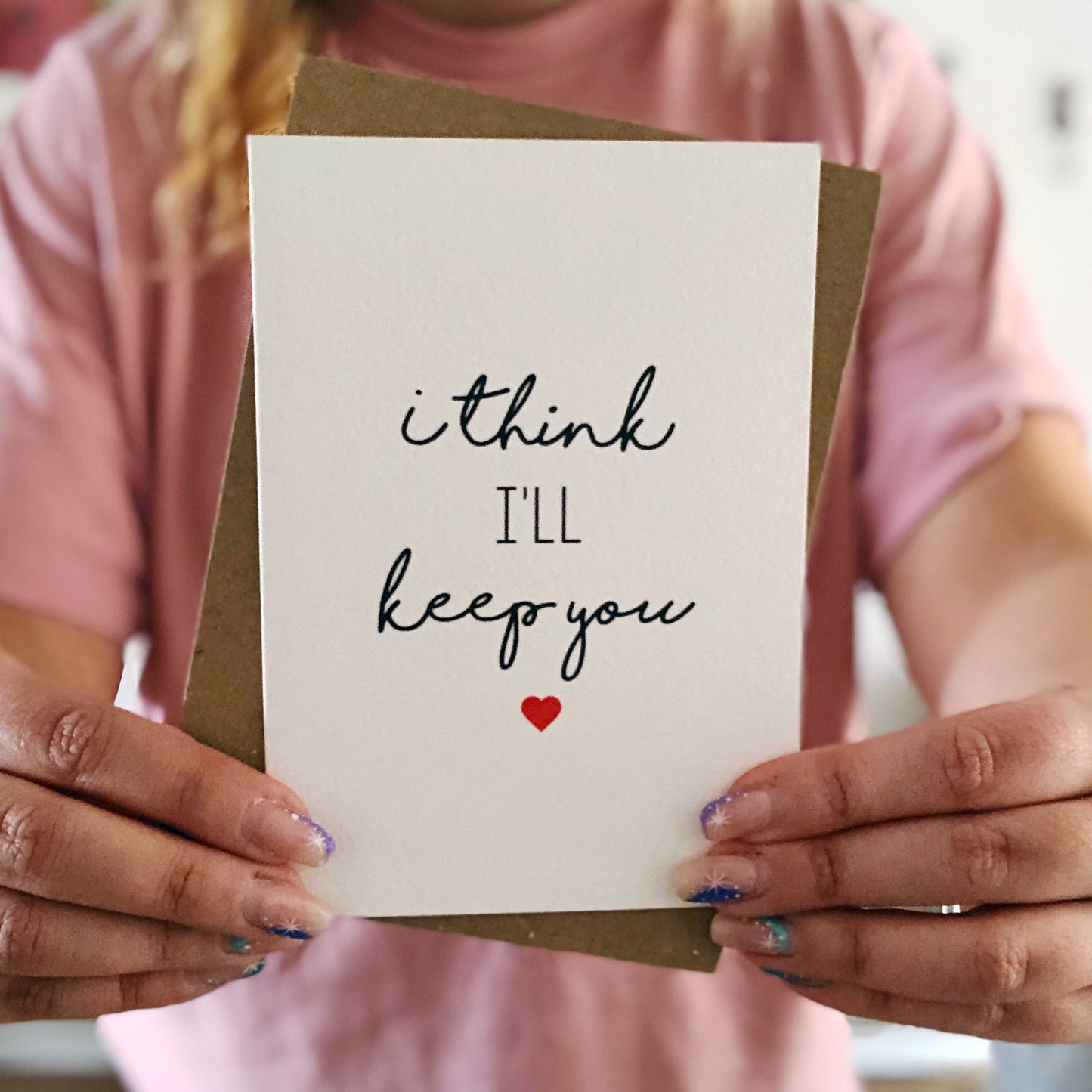 I Think I'll Keep You Card