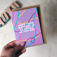 Hope Your Birthday Is As Lovely As You Are Card