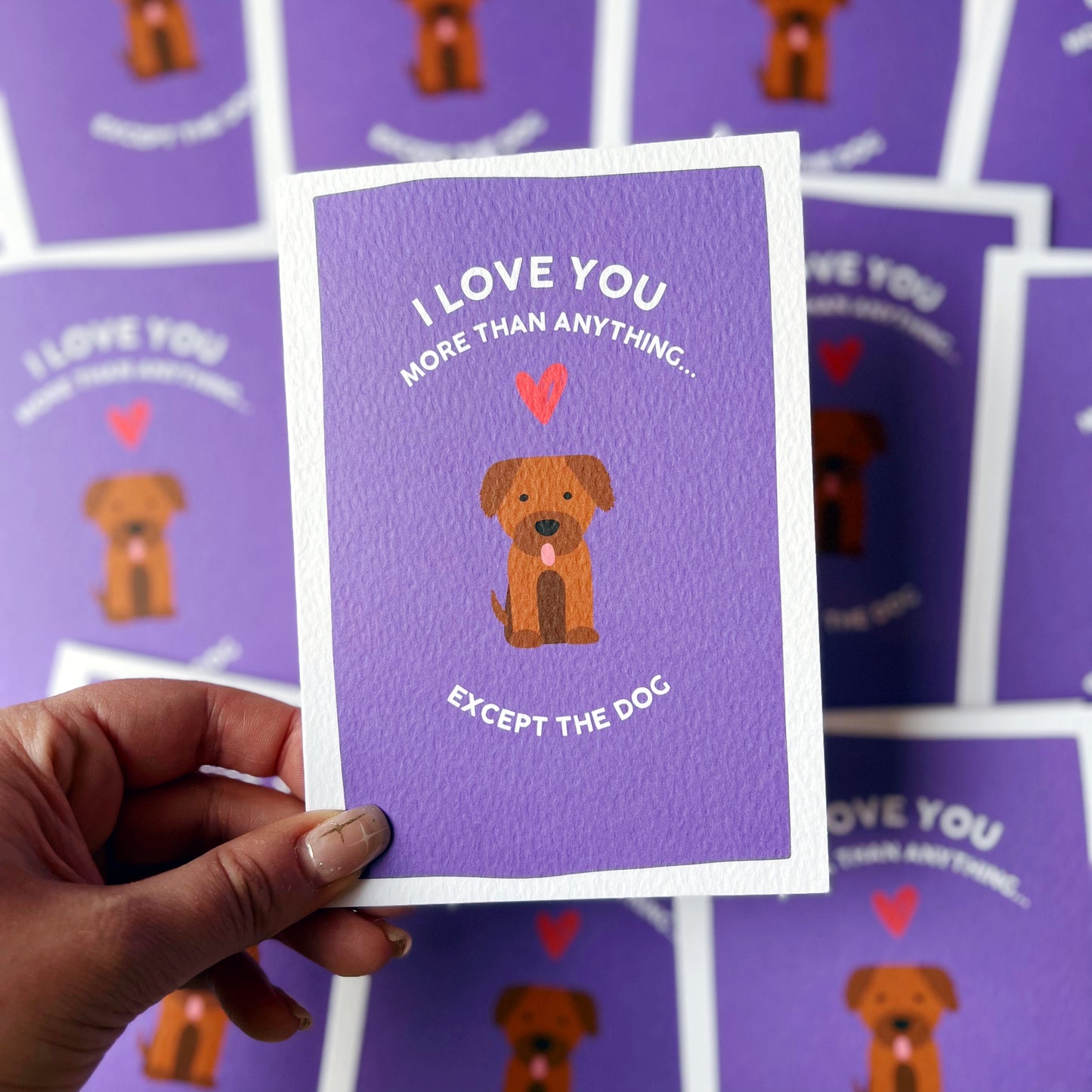 I Love You More Than Anything...Except The Dog Card