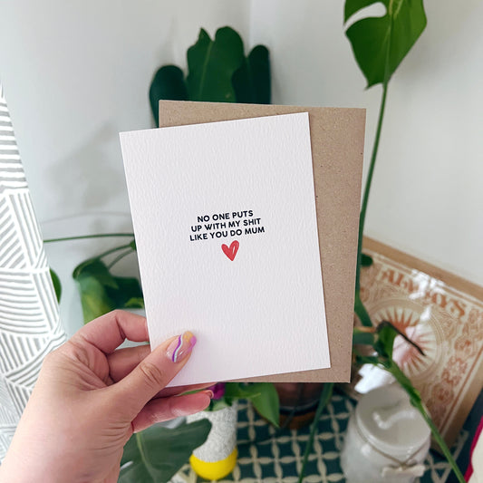 No One Puts Up With My Shit Like You Do Mum Card