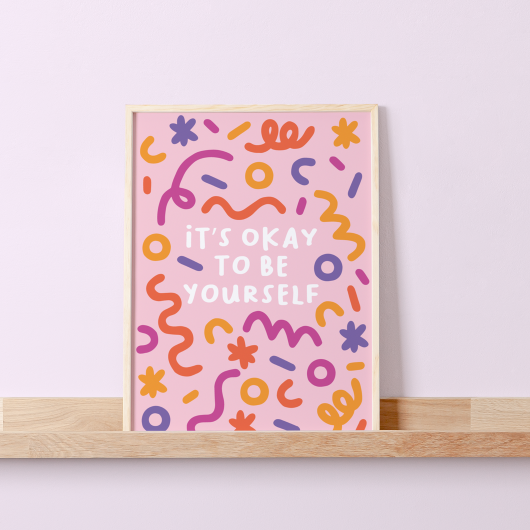 It's Okay To Be Yourself A5 Print