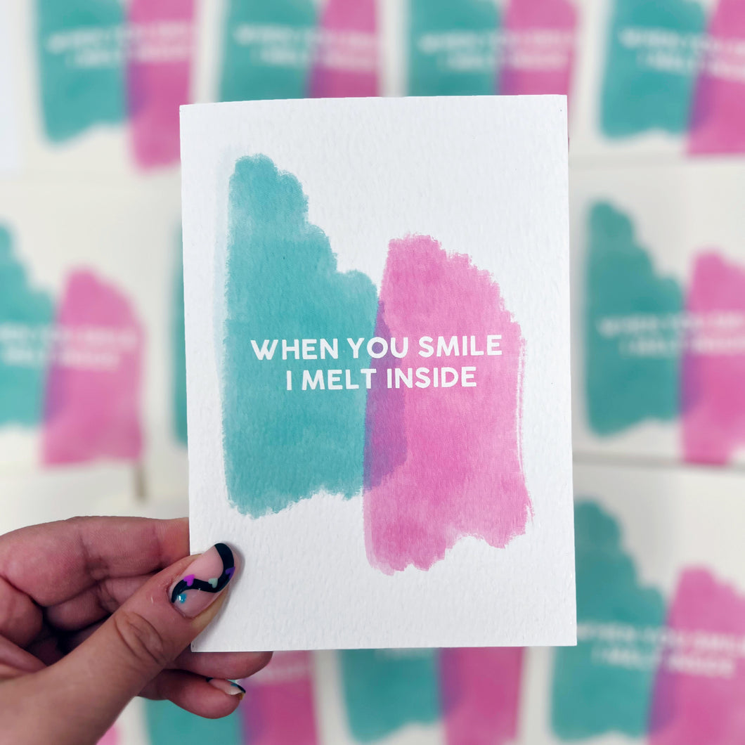 When You Smile I Melt Inside Card