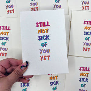 Still Not Sick Of You Yet Card