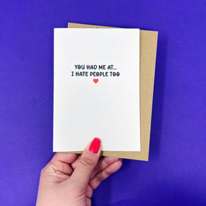 You Had Me At I Hate People Too Card