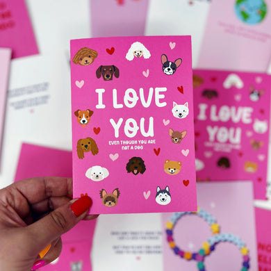 I Love You Even Though You Are Not A Dog Card