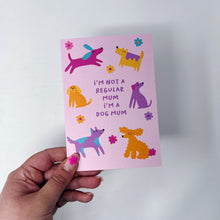 I'm Not A Regular Mum, I'm A Dog Mum Card