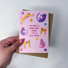 I'm Not A Regular Mum, I'm A Cat Mum Card