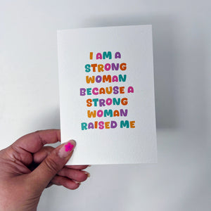 I Am A Strong Woman Because A Strong Woman Raised Me Card