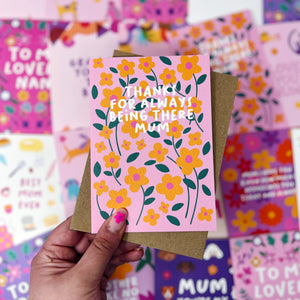 Thanks For Always Being There Mum Card