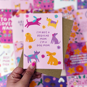 I'm Not A Regular Mum, I'm A Dog Mum Card