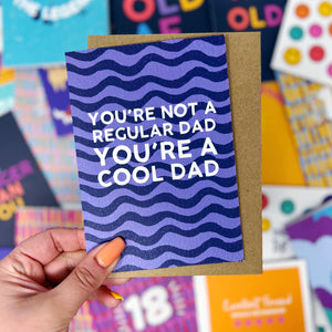 You're Not A Regular Dad, You're A Cool Dad Card