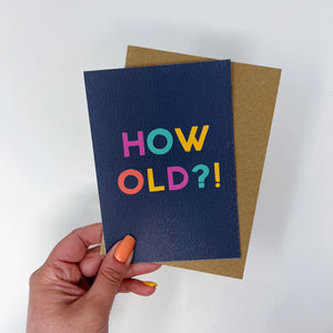 Happy Birthday 'How Old?!' Card