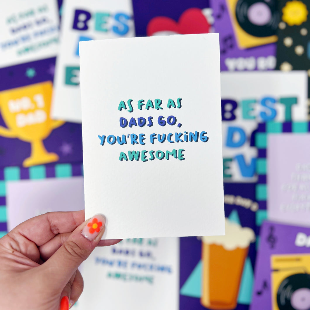 As Far As Dad's Go You're Fucking Awesome Card