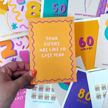 Your Fifties Are Like So Last Year Card