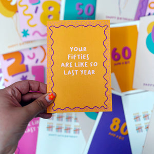 Your Fifties Are Like So Last Year Card