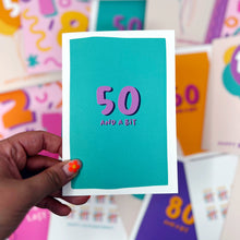 50 And A Bit Birthday Card