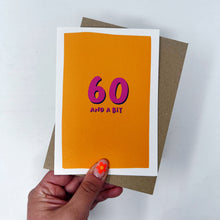 60 And A Bit Birthday Card