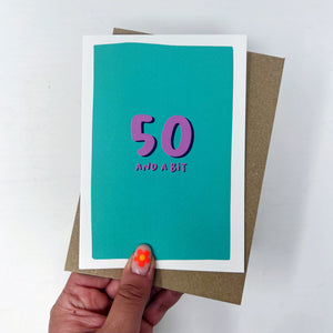 50 And A Bit Birthday Card