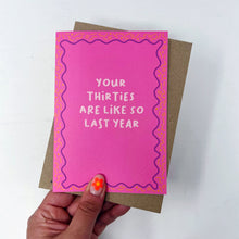 Your Thirties Are Like So Last Year Card