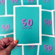 50 And A Bit Birthday Card