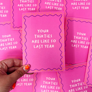 Your Thirties Are Like So Last Year Card