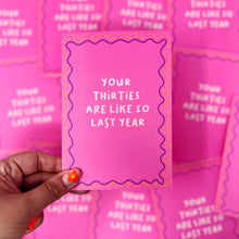 Your Thirties Are Like So Last Year Card